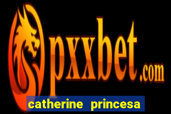 catherine princesa de gales